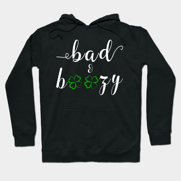 Bad and Boozy Shirt St Patricks Hoodie by CMDesign